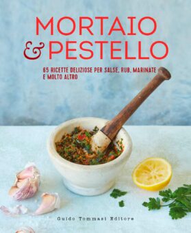 Mortaio & pestello - libro - Guido Tommasi Editore